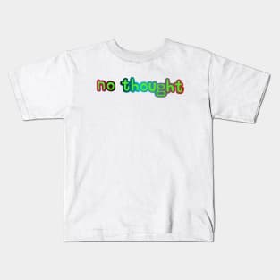 No thought Kids T-Shirt